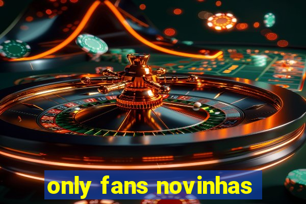 only fans novinhas